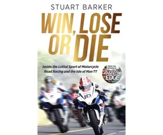 KNYGA Barker, Stuart Win, Lose or Die: Inside the Lethal Sport of Motorcycle Road Racing and the Isle of Man TT: The Perfect Gift for Father's Day