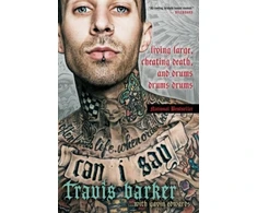 KNYGA Barker, Travis; Edwards, Gavin Can I Say: Living Large, Cheating Death, and Drums, Drums, Drums