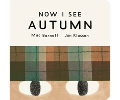 KNYGA Barnett, Mac Now I See Autumn: One of four seasonal baby board books from a multi-award winning, New York Times bestselling duo