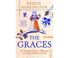 KNYGA Barrington, Breeze Graces: The Untold Lives of Women at the Restoration Court