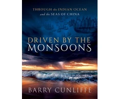 KNYGA Barry Cunliffe Driven by the Monsoons, Through the Indian Ocean and the Seas of China