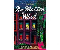 KNYGA Bastone Cara No Matter What: A truly heart-warming slow-burn romance from the author of READY OR NOT and PROMISE ME SUNSHINE!