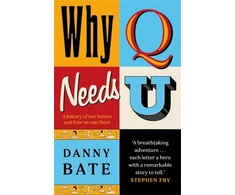 KNYGA Bate Danny Why Q Needs U, A history of our letters and how we use them
