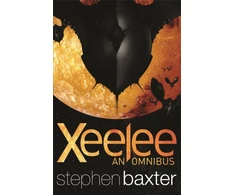 KNYGA Baxter, Stephen Xeelee: An Omnibus: Raft, Timelike Infinity, Flux, Ring