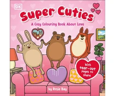 KNYGA Bay Rosie Super Cuties A Cosy Colouring Book about Love: 30 Cute and Heart-warming Illustrations For All Ages