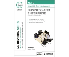 KNYGA Bayley, Tess; Oliver, Leanna My Revision Notes: NCFE Level 1/2 Technical Award in Business and Enterprise Second Edition