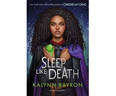 KNYGA Kalynn Bayron Bayron Kalynn Sleep Like Death: A thrilling twisted fairytale from the author of Cinderella is Dead