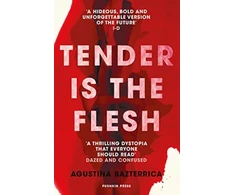 KNYGA Agustina Bazterrica Bazterrica Agustina Tender is the Flesh