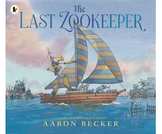 KNYGA Becker, Aaron Last Zookeeper: From the creator of the Yoto Carnegie Medal-winning picture book The Tree and the River