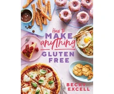 KNYGA Becky Excell How to Make Anything Gluten Free (The Sunday Times Bestseller)