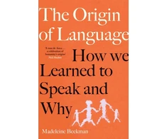 KNYGA Beekman Madeleine Origin of Language: How We Learned to Speak and Why