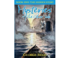 KNYGA Begg, George Mysteries Of The Other Side: Book One: The Hidden Story