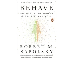 KNYGA Robert M Sapolsky Behave: The Biology of Humans at Our Best and Worst