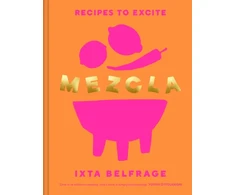 KNYGA Belfrage, Ixta MEZCLA: Recipes to Excite