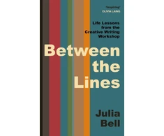 KNYGA Bell Julia Between the Lines: Life Lessons from the Creative Writing Workshop