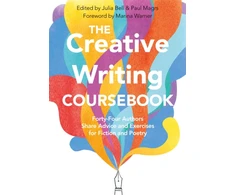 KNYGA Bell, Julia; Magrs, Paul Creative Writing Coursebook: Forty-Four Authors Share Advice and Exercises for Fiction and Poetry