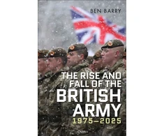 KNYGA Ben Barry Rise and Fall of the British Army, 1975–2025