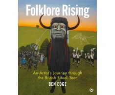 KNYGA Ben Edge Folklore Rising, An Artist's Journey through the British Ritual Year