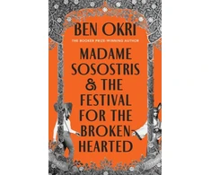 KNYGA Ben Okri Madame Sosostris &amp; the Festival for the Broken-Hearted