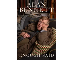 KNYGA Bennett, Alan Enough Said: The Instant Number 1 Sunday Times Bestseller