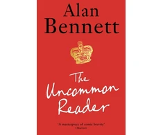 KNYGA Bennett Alan Uncommon Reader: Alan Bennett's classic story about the Queen