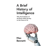 KNYGA Bennett, Max Brief History of Intelligence: Why the Evolution of the Brain Holds the Key to the Future of Ai