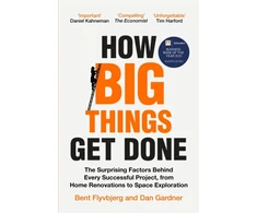KNYGA Bent Flyvbjerg How Big Things Get Done, The Surprising Factors Behind Every Successful Project, from Home Renovations to Space Exploration