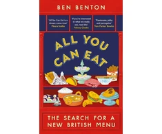 KNYGA Benton Ben All You Can Eat: The Search for a New British Menu