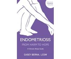 KNYGA Berna Casey Endometriosis From Harm to Hope: A Chronic Illness Guide