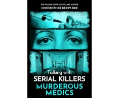 KNYGA Berry-Dee, Christopher Talking with Serial Killers: Murderous Medics