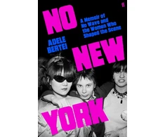 KNYGA Bertei Adele No New York: A Memoir of No Wave and the Women Who Shaped the Scene