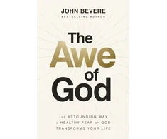 KNYGA Bevere, John Awe of God: The Astounding Way a Healthy Fear of God Transforms Your Life