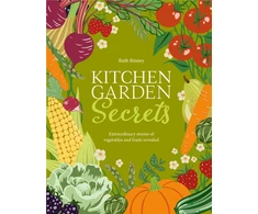KNYGA Binney Ruth Kitchen Garden Secrets: The extraordinary stories of vegetables and fruit revealed