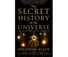 KNYGA Black, Jonathan Secret History of the Universe: How Ancient Wisdom Made the Modern World