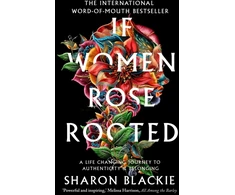 KNYGA Blackie Sharon If Women Rose Rooted: A Life-changing Journey to Authenticity and Belonging