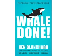 KNYGA Blanchard Ken Whale Done!: The Power of Positive Relationships