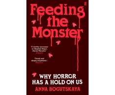 KNYGA Bogutskaya, Anna Feeding the Monster: Why horror has a hold on us