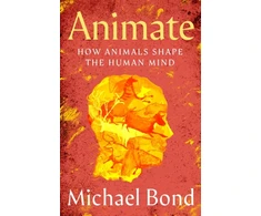 KNYGA Bond, Michael Animate: How Animals Shape the Human Mind