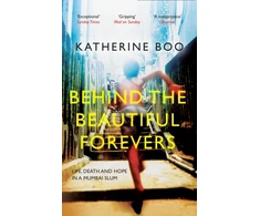 KNYGA Boo, Katherine, BA (Staff Writer, New Yorker) Behind the Beautiful Forevers: Life, Death and Hope in a Mumbai Slum