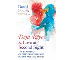 KNYGA Bourke, Daniel Deja Reve and Love at Second Sight: The Experience of Meeting in Dreams before Meeting in Life