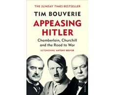 KNYGA Bouverie, Tim Appeasing Hitler: Chamberlain, Churchill and the Road to War