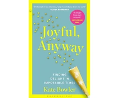 KNYGA Bowler Kate Joyful, Anyway: Finding Delight in Impossible Times
