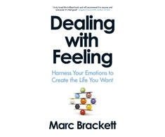 KNYGA Brackett Marc Dealing with Feeling: Harness Your Emotions to Create the Life You Want