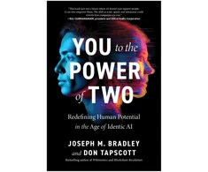 KNYGA Bradley, Joseph M.; Tapscott, Don You to the Power of Two: Redefining Human Potential in the Age of Identic AI