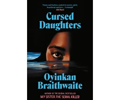 KNYGA Braithwaite, Oyinkan Cursed Daughters: The RIVETING bestselling heartbreaker, from the author of My Sister, the Serial Killer