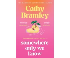 KNYGA Bramley Cathy Somewhere Only We Know: The perfect uplifting, escapist new novel from the Sunday Times bestselling author!