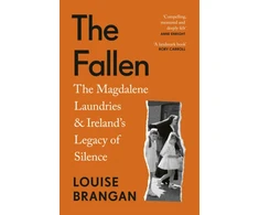 KNYGA Brangan, Louise Fallen: The Magdalene Laundries and Ireland’s Legacy of Silence