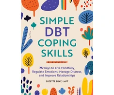 KNYGA Bray Suzette Simple DBT Coping Skills: 75 Ways to Live Mindfully, Regulate Emotions, Manage Distress, and Improve Relationships