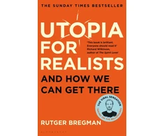 KNYGA Bregman Rutger Utopia for Realists: And How We Can Get There – from the presenter of the 2025 BBC ‘Moral Revolution’ Reith lectures