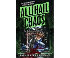 KNYGA Brennan, Sarah Rees All Hail Chaos (Time of Iron Book 2): Sequel to the No. 1 Sunday Times Bestselling Long Live Evil